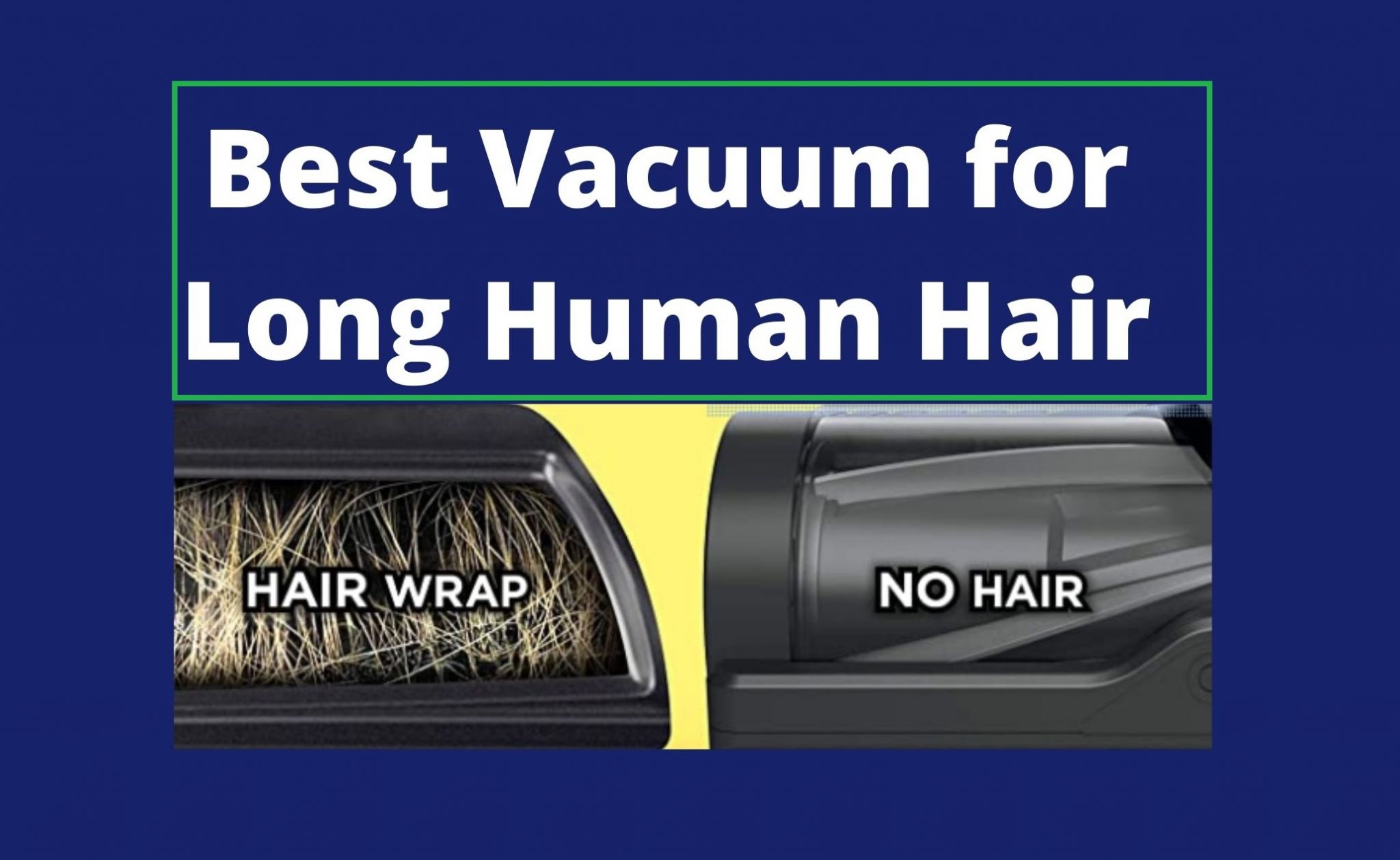 5 Best Vacuum for Human Hair Reviews in 2022