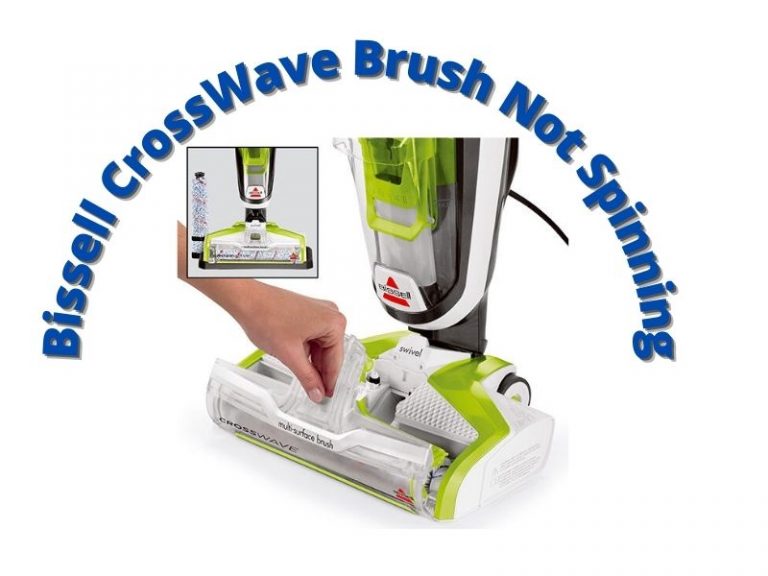 My Bissell CrossWave Brush Not Spinning How to Fix It?